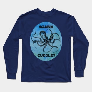 Wanna Cuddle? Long Sleeve T-Shirt
